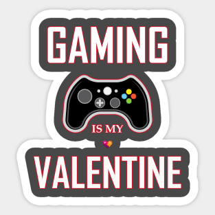 gaming is my valentine Sticker